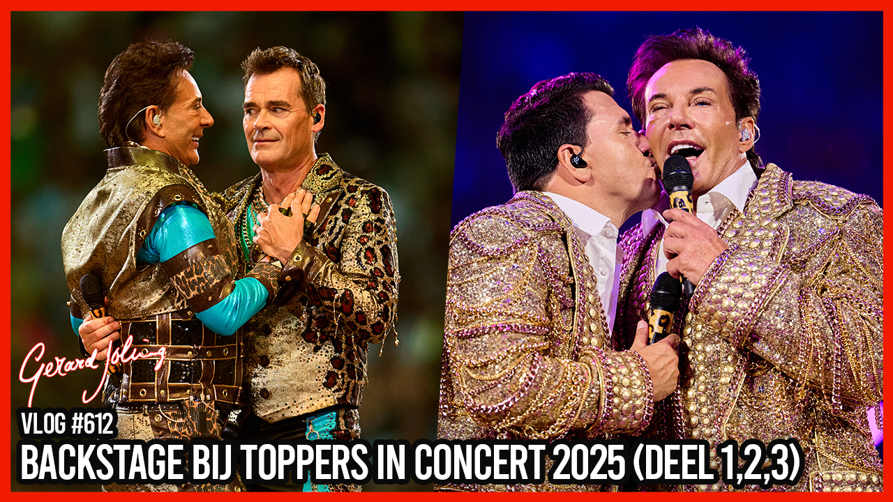 BACKSTAGE BIJ TOPPERS IN CONCERT 2025 (DEEL 1,2,3) - GERARD JOLING - VLOG #612