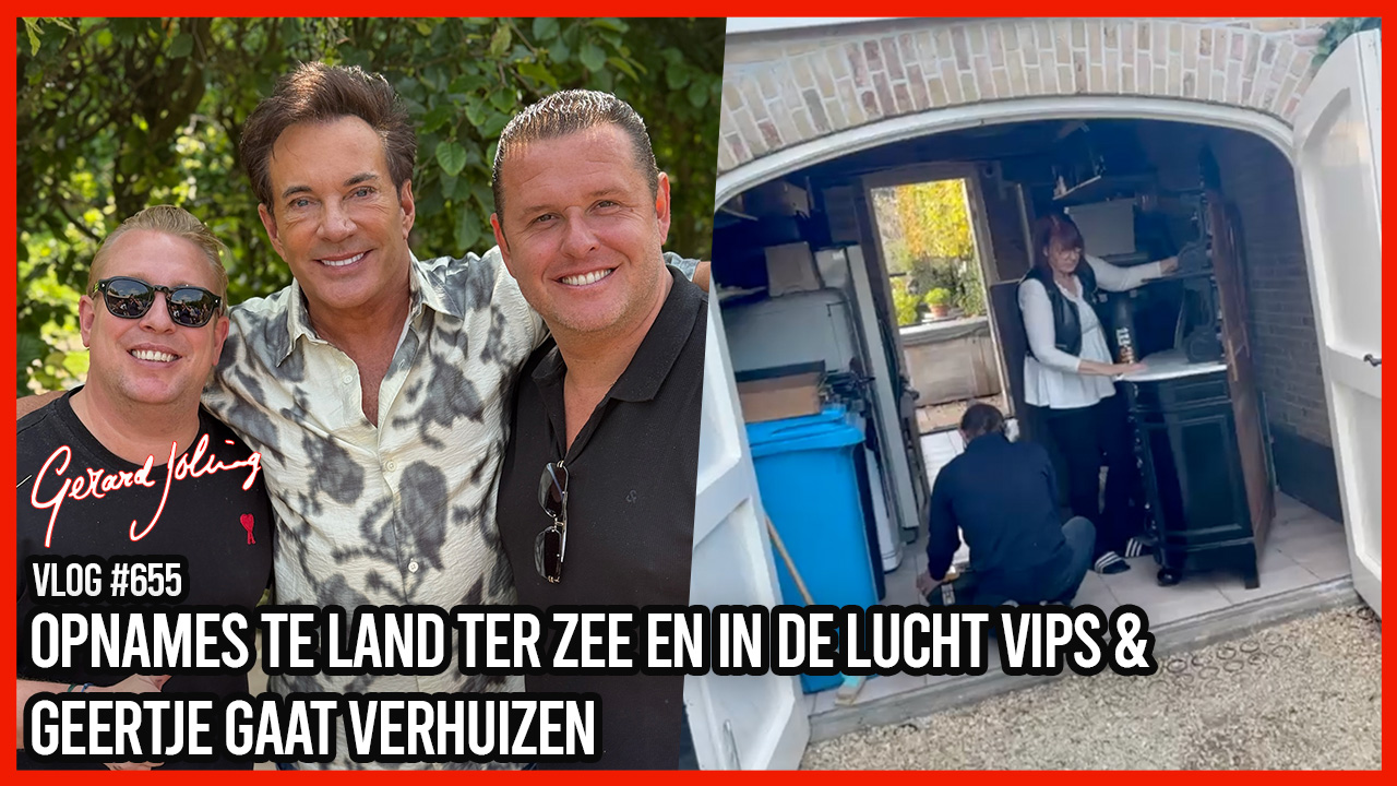 OPNAMES TE LAND TER ZEE EN IN DE LUCHT VIPS & GEERTJE GAAT VERHUIZEN - GERARD JOLING - VLOG #655