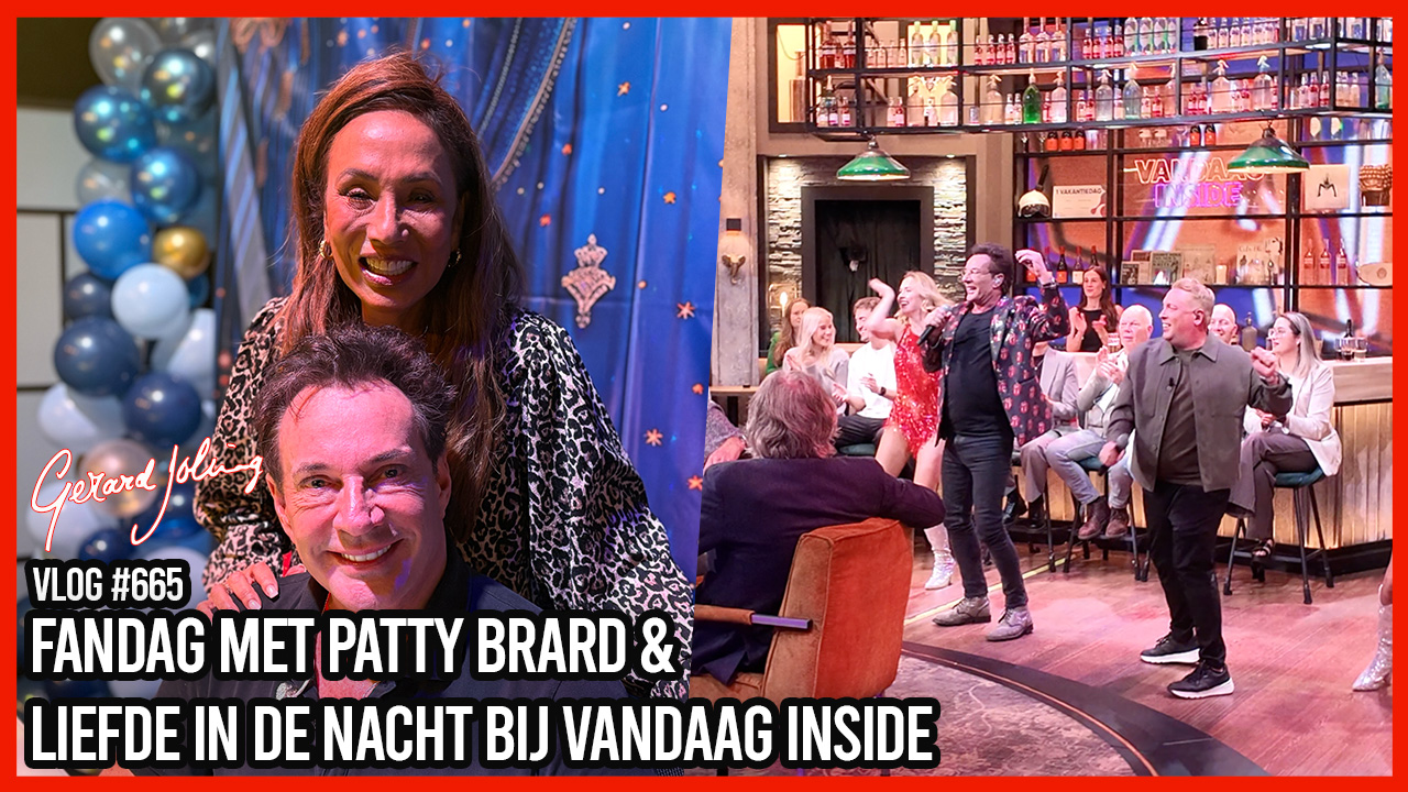 FANDAG MET PATTY BRARD & LIEFDE IN DE NACHT BIJ VANDAAG INSIDE - GERARD JOLING - VLOG #665