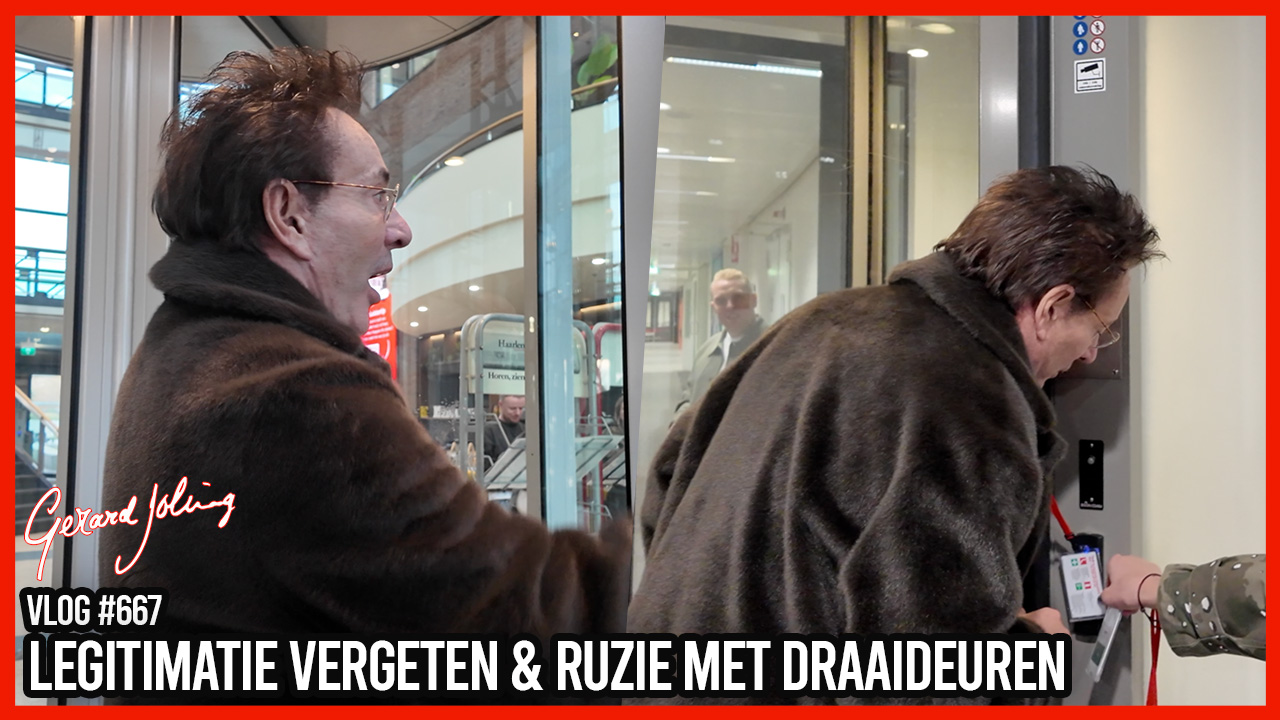 LEGITIMATIE VERGETEN & RUZIE MET DRAAIDEUREN - GERARD JOLING - VLOG#667
