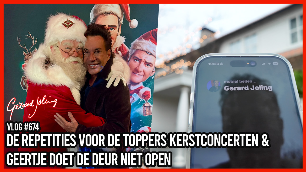 DE REPETITIES VOOR DE TOPPERS KERSTCONCERTEN & GEERTJE DOET DE DEUR NIET OPEN-GERARD JOLING-VLOG#674