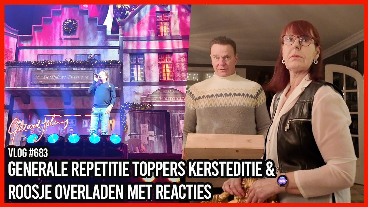 GENERALE REPETITIE TOPPERS KERSTEDITIE & ROOSJE OVERLADEN MET REACTIES - GERARD JOLING - VLOG#683