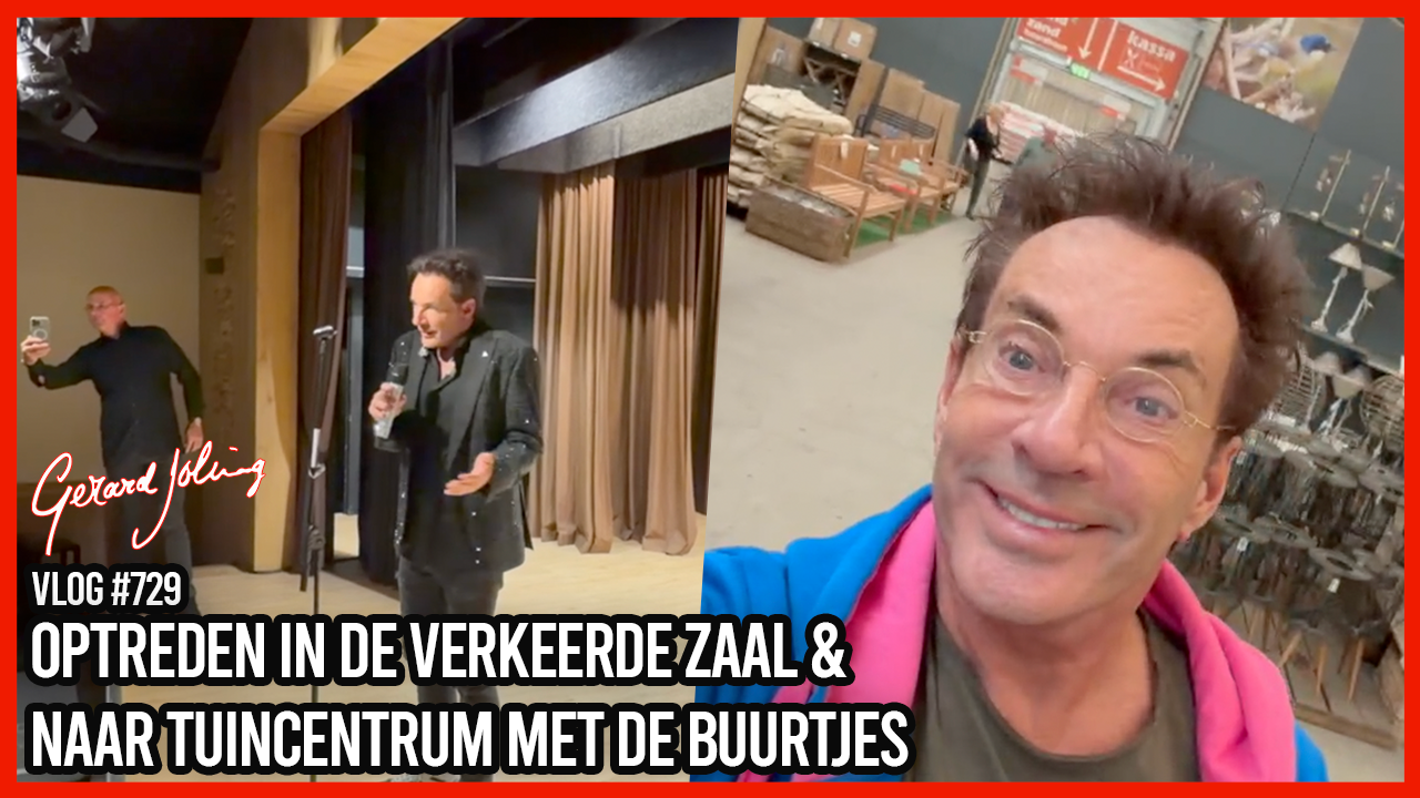 OPTREDEN IN DE VERKEERDE ZAAL & NAAR TUINCENTRUM MET DE BUURTJES - GERARD JOLING - VLOG #729