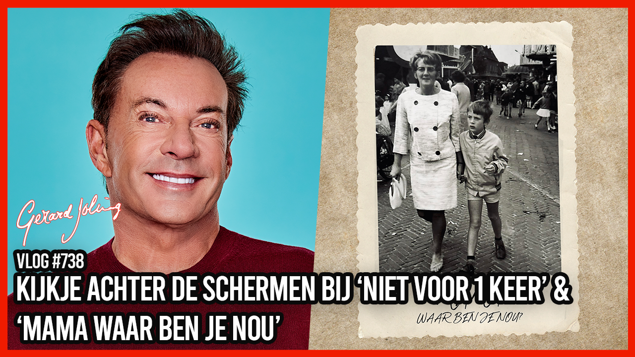 KIJKJE ACHTER DE SCHERMEN BIJ 'NIET VOOR 1 KEER' & 'MAMA WAAR BEN JE NOU' - GERARD JOLING - VLOG#738