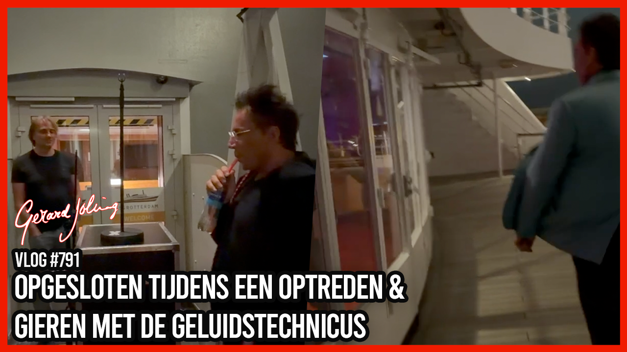 OPGESLOTEN TIJDENS EEN OPTREDEN & GIEREN MET DE GELUIDSTECHNICUS - GERARD JOLING - VLOG #791
